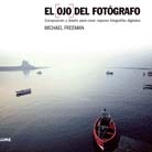 El ojo del fotógrafo, de Michael Freeman